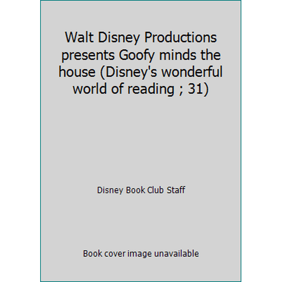 Pre-Owned Walt Disney Productions presents Goofy minds the house (Disney's wonderful world of reading ; 31) (Hardcover) 0394925734 9780394925738