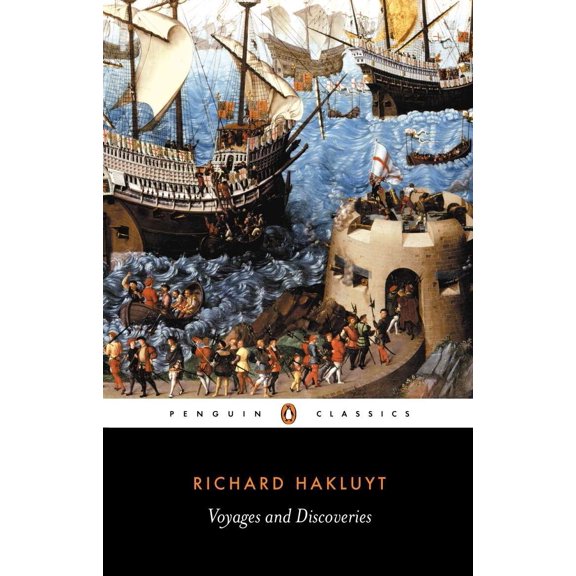 Voyages and Discoveries : Principal Navigations, Voyages, Traffiques & Discoveries ofthe English Nat