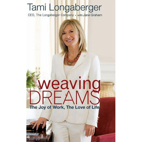 Weaving Dreams: The Joy of Work, the Love of Life, (Hardcover)