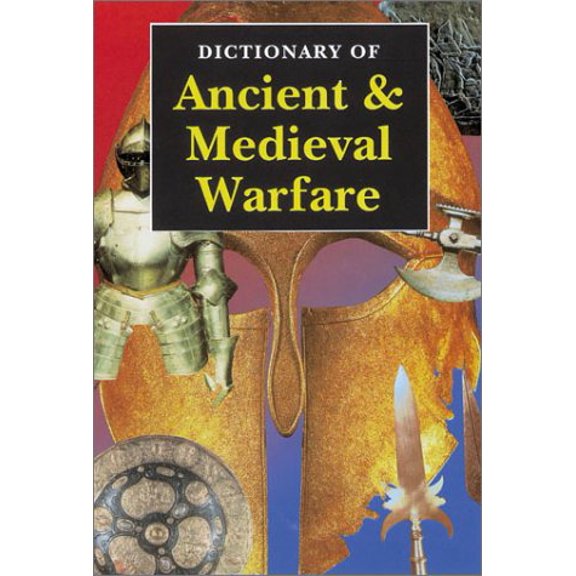 Pre-Owned Dictionary of Ancient & Medieval Warfare (Paperback) 081172610X 9780811726108