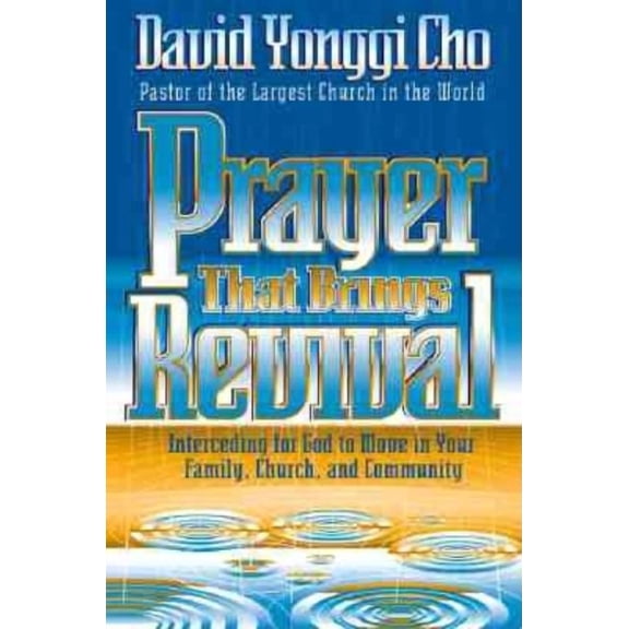 Prayer That Brings Revival: Interceding for God to Move in Your Family, Church, and Community, (Paperback)