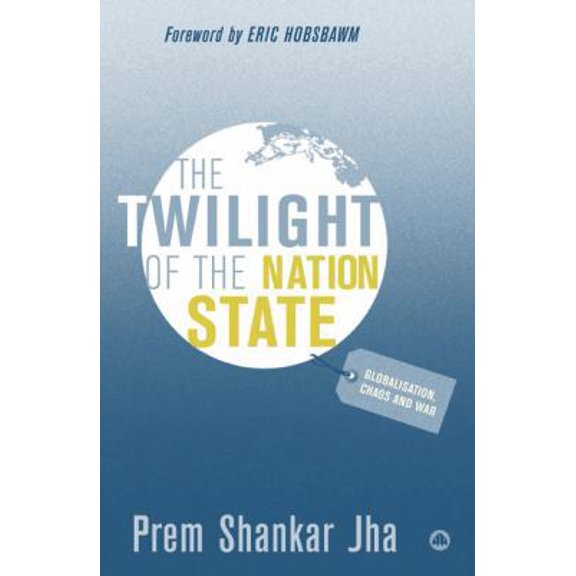 Pre-Owned The Twilight of the Nation State: Globalisation, Chaos and War (Paperback) 0745325297 9780745325293