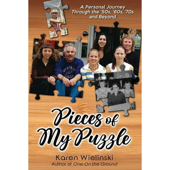 Pieces of My Puzzle: a personal journey through the '50s, '60s, '70s and beyond, (Paperback)