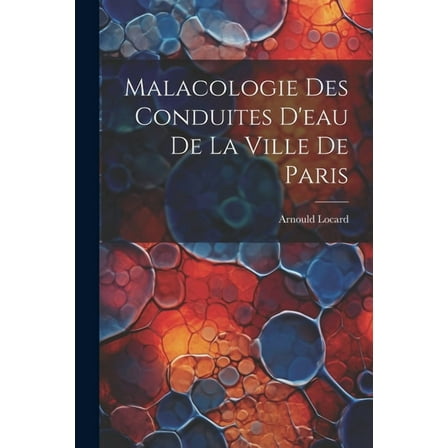 Malacologie des conduites d'eau de la ville de Paris (Paperback)
