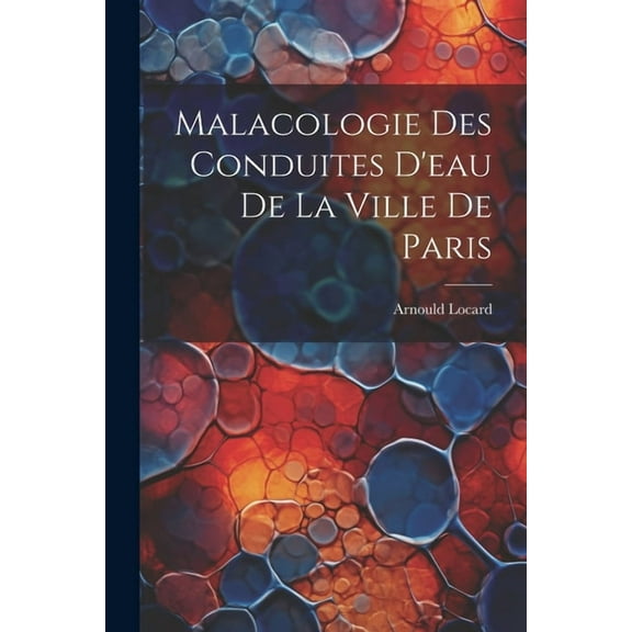 Malacologie des conduites d'eau de la ville de Paris (Paperback)