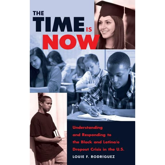 Counterpoints The Time Is Now: Understanding and Responding to the Black and Latina/o Dropout Crisis in the U.S., Book 457, (Paperback)
