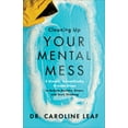 thumbnail image 1 of Pre-Owned Cleaning Up Your Mental Mess: 5 Simple, Scientifically Proven Steps to Reduce Anxiety, Stress, and Toxic Thinking (Hardcover) 0801093457 9780801093456, 1 of 1