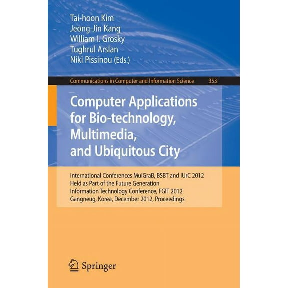 Communications in Computer and Informati Computer Applications for Bio-Technology, Multimedia and Ubiquitous City: International Conferences, Mulgrab, Bsbt and I, Book 353, (Paperback)