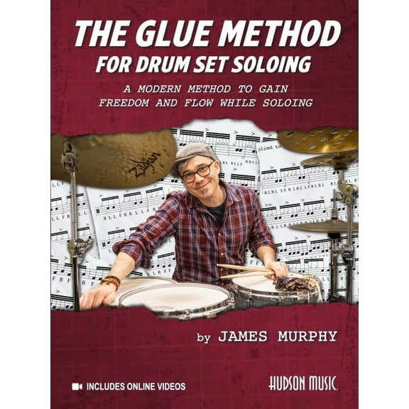 The Glue Method for Drum Set Soloing: A Modern Method to Gain Freedom and Flow While Soloing, (Paperback)