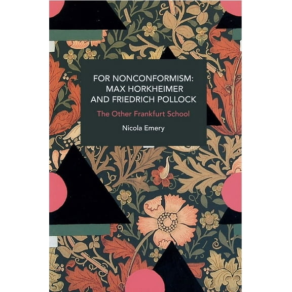 Historical Materialism For Nonconformism: Max Horkheimer and Friedrich Pollock: The Other Frankfurt School, (Paperback)