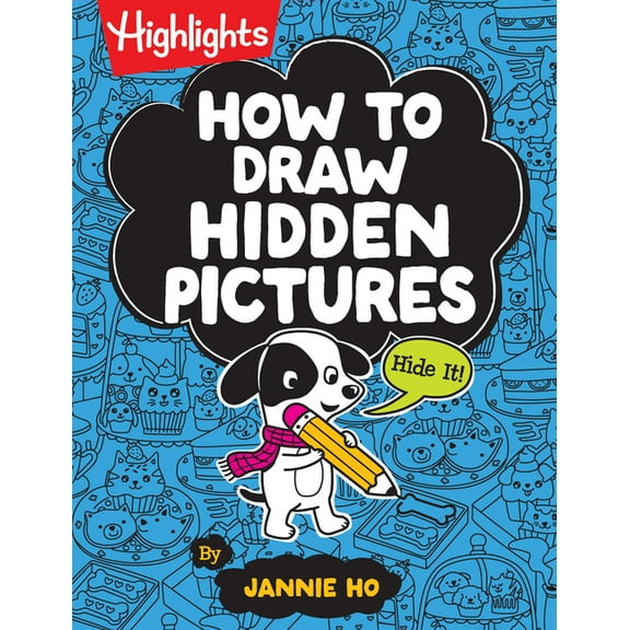 How to Draw Hidden Pictures: Step-By-Step Drawing Book for Kids 6 and Up, Learn How to Draw Cute Characters, Add Hidden , (Paperback)