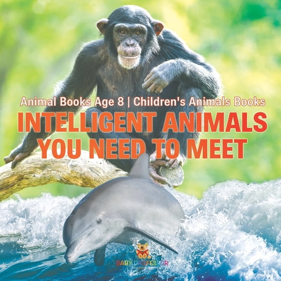 Intelligent Animals You Need to Meet - Animal Books Age 8 Children's Animal Books, (Paperback)