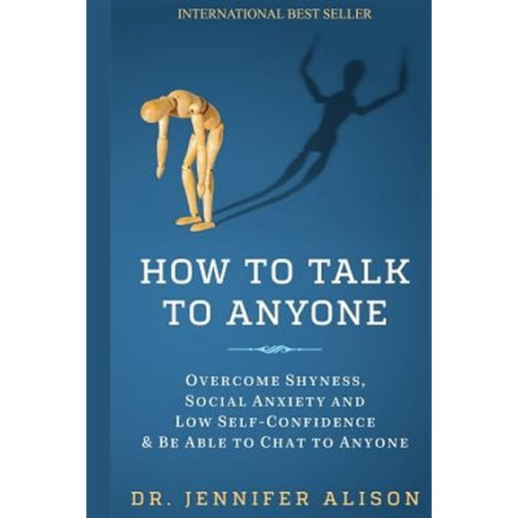 Pre-Owned How To Talk To Anyone: Overcome shyness, social anxiety and low self-confidence & be able to chat to anyone! (Paperback) 1537433954 9781537433950