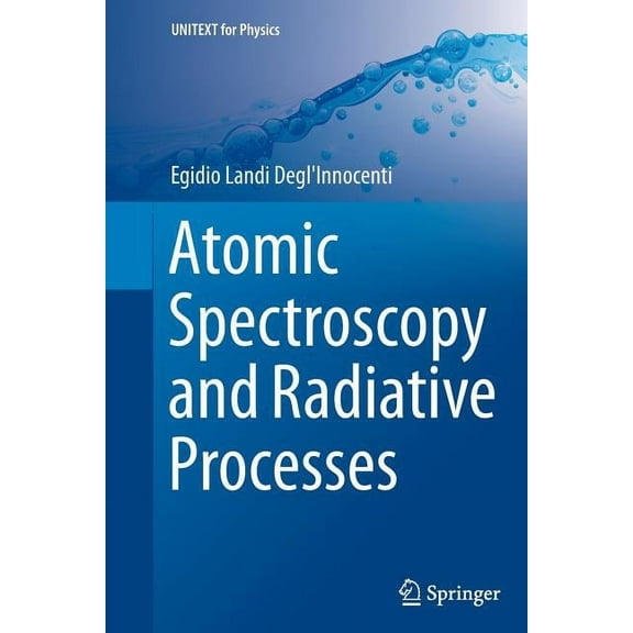 Unitext for Physics Atomic Spectroscopy and Radiative Processes, (Paperback)