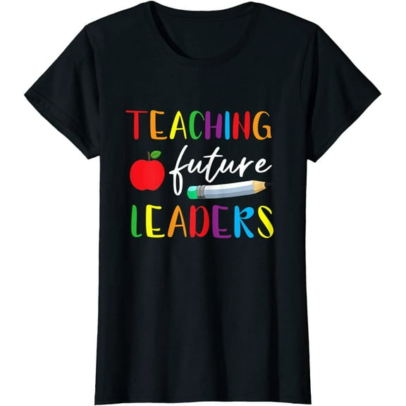 Back To School Teaching Future Leaders Teacher Life Gifts T-Shirt