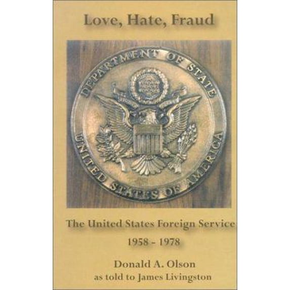 Pre-Owned Love, Hate, Fraud: The U.S. Foreign Service (Paperback) 1891929836 9781891929830