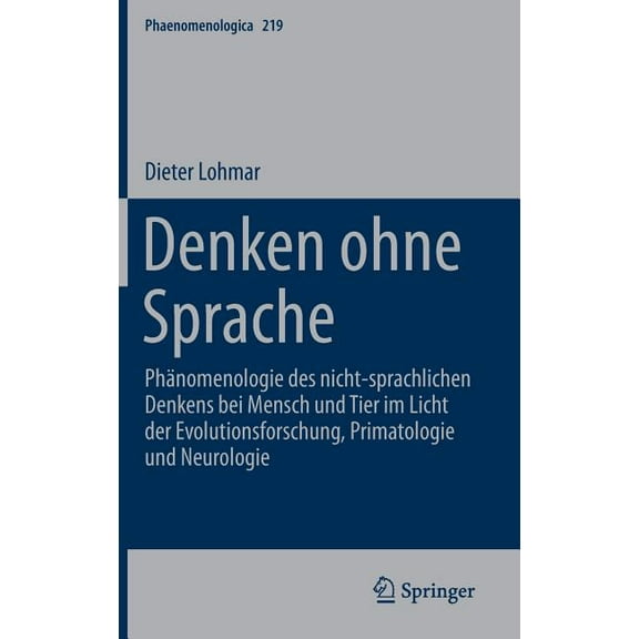 Phaenomenologica Denken Ohne Sprache: Phänomenologie Des Nicht-Sprachlichen Denkens Bei Mensch Und Tier Im Licht Der Evolutionsforschung,, Book 219, (Hardcover)