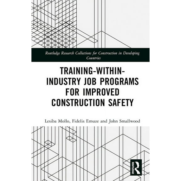 Routledge Research Collections for Const Training-Within-Industry Job Programs for Improved Construction Safety, (Hardcover)