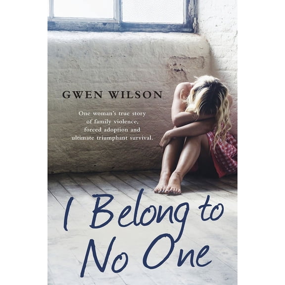 I Belong to No One: One woman's true story of family violence, forced adoption and ultimate triumphant survival, (Paperback)