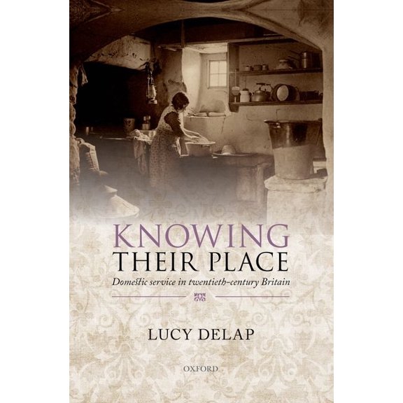 Knowing Their Place: Domestic Service in Twentieth-Century Britain, (Paperback)