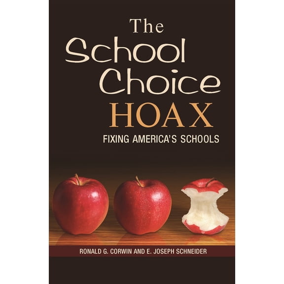 The School Choice Hoax: Fixing America's Schools, (Hardcover)