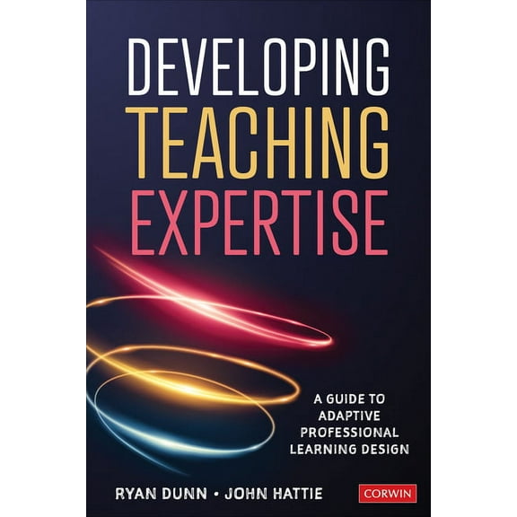 Developing Teaching Expertise: A Guide to Adaptive Professional Learning Design (Paperback)