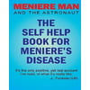 Meniere Man and the Astronaut. the Self Help Book for Menieres Disease