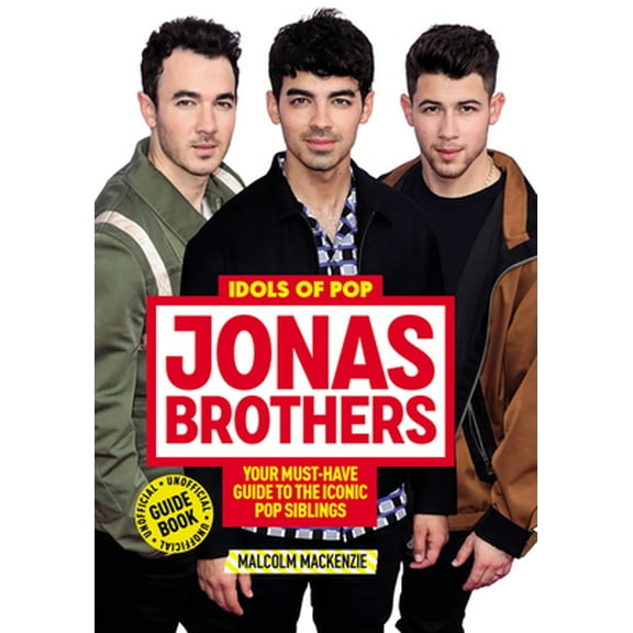Pre-Owned Idols of Pop: Jonas Brothers: Your Unofficial Guide to the Iconic Pop Siblings (Paperback) 0062984284 9780062984289