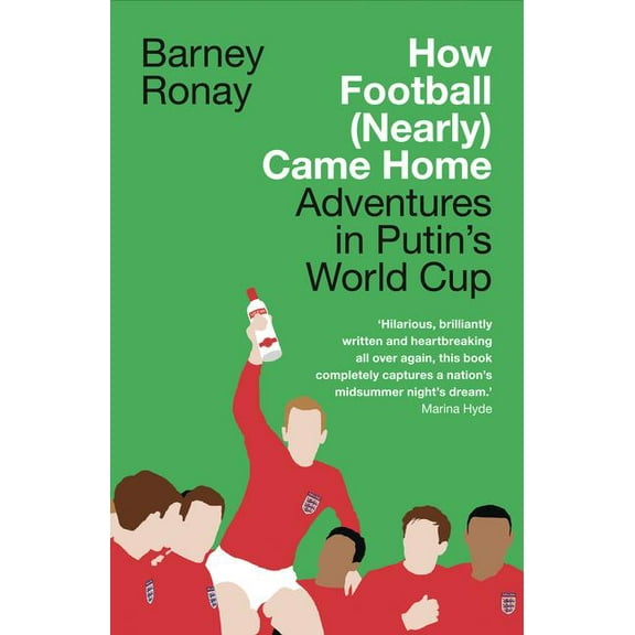 How Football (Nearly) Came Home: Adventures in Putin's World Cup, (Paperback)