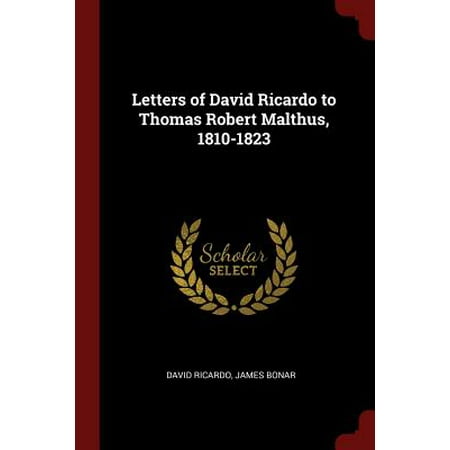 Letters Of David Ricardo To Thomas Robert Malthus 1810