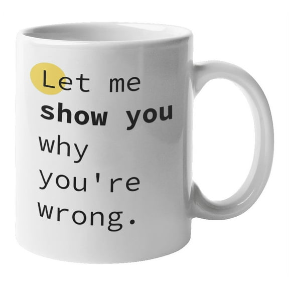 Enneagram Type 5 - Coffee and Tea Mug: Let me show you why you're wrong. (11oz)