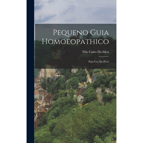 Pequeno Guia Homoeopathico: Para Uso Do Povo (Hardcover)