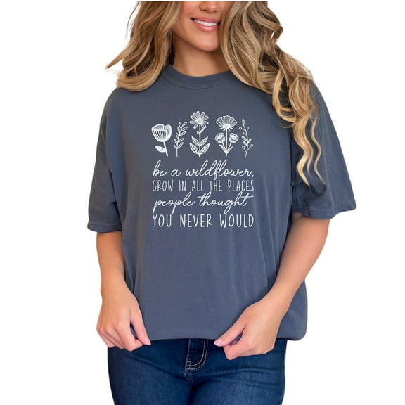 Be a Wildflower T-Shirt, Inspirational Quote Tee, Floral Graphic Tee, Motivational Shirt, Positive Message, Cute T-Shirt Gift, Denim Comfort Colors T-Shirt, Small
