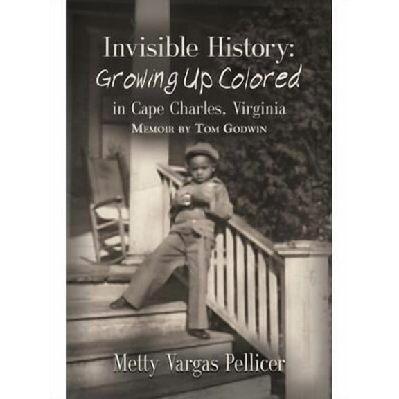 Invisible History: Growing Up Colored in Cape Charles, Virginia (Paperback)