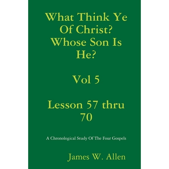 What Think Ye Of Christ? Whose Son Is He? Vol 5, (Paperback)
