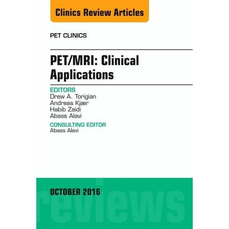 Clinics: Radiology Pet/Mri: Clinical Applications, an Issue of Pet Clinics: Volume 11-4, Book 11, (Hardcover)