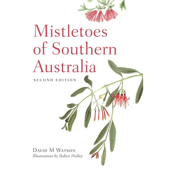 Mistletoes of Southern Australia, (Paperback)