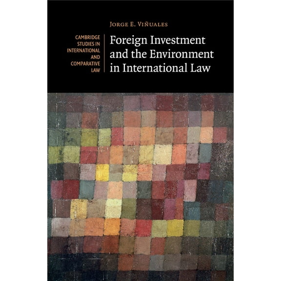 Cambridge Studies in International and C Foreign Investment and the Environment in International Law, (Paperback)
