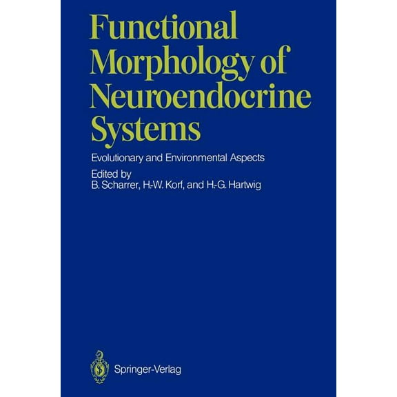 Functional Morphology of Neuroendocrine Systems: Evolutionary and Environmental Aspects, (Paperback)