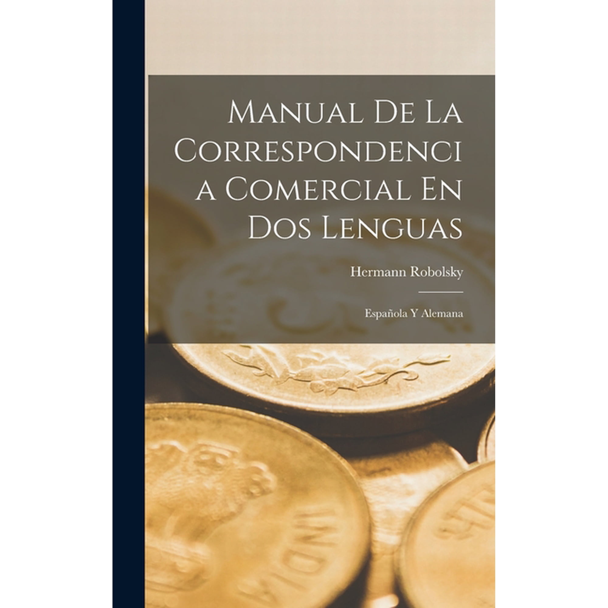 Manual De La Correspondencia Comercial En Dos Lenguas : Española Y Alemana (Hardcover)