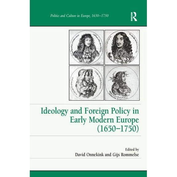 Politics and Culture in Europe, 1650-175 Ideology and Foreign Policy in Early Modern Europe (1650 1750), (Paperback)