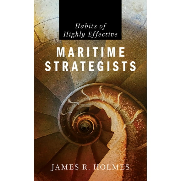 Habits of Highly Effective Maritime Strategists, (Paperback)