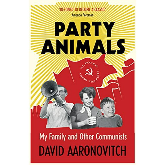 Party Animals: My Family and Other Communists