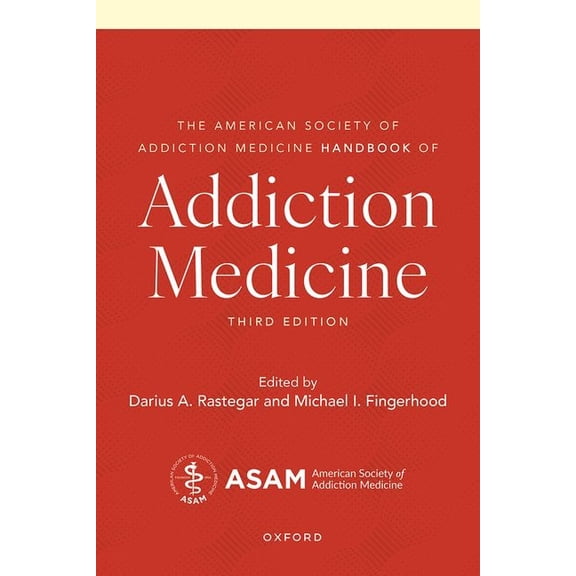 The American Society of Addiction Medicine Handbook of Addiction Medicine, (Paperback)