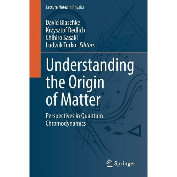 Lecture Notes in Physics Understanding the Origin of Matter: Perspectives in Quantum Chromodynamics, Book 999, (Paperback)