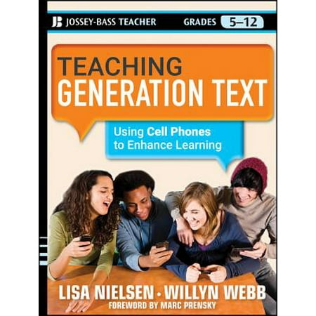 - Teaching Generation Text : Using Cell Phones to Enhance Learning