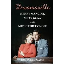 Dreamsville: Henry Mancini, Peter Gunn, and Music for TV Noir, (Paperback)