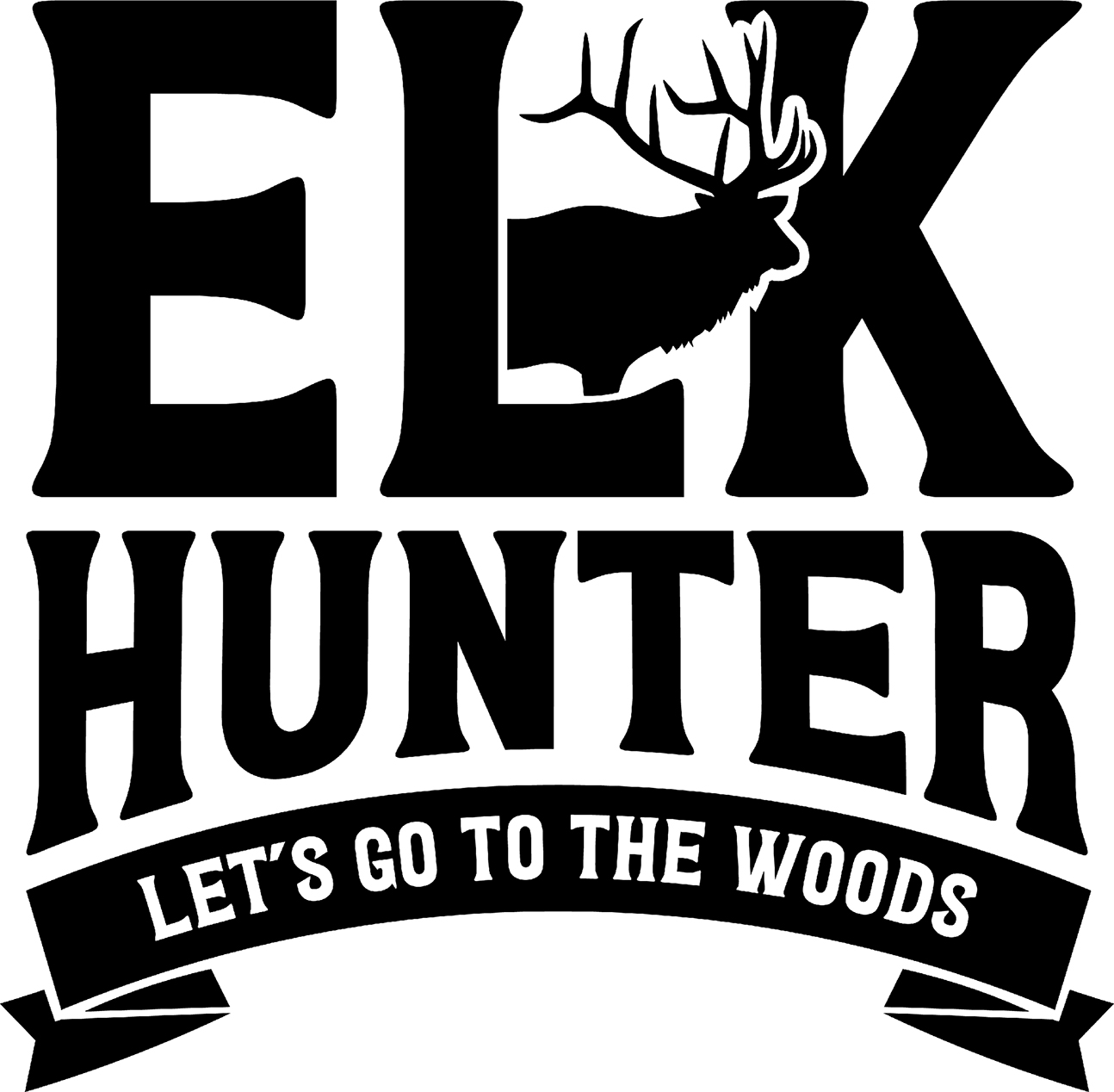 Elk Hunter Lets Go To The Woods Deer Hunting Banner Wall Decals for