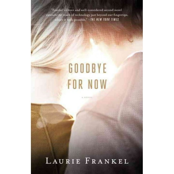 Pre-owned Goodbye for Now, Paperback by Frankel, Laurie, ISBN 0307951278, ISBN-13 9780307951274