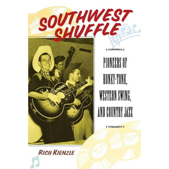 Southwest Shuffle: Pioneers of Honky-Tonk, Western Swing, and Country Jazz, (Paperback)